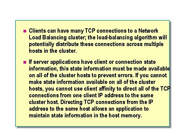 n Clients can have many TCP connections to a Network Load Balancing cluster; the