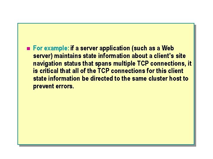 n For example: if a server application (such as a Web server) maintains state