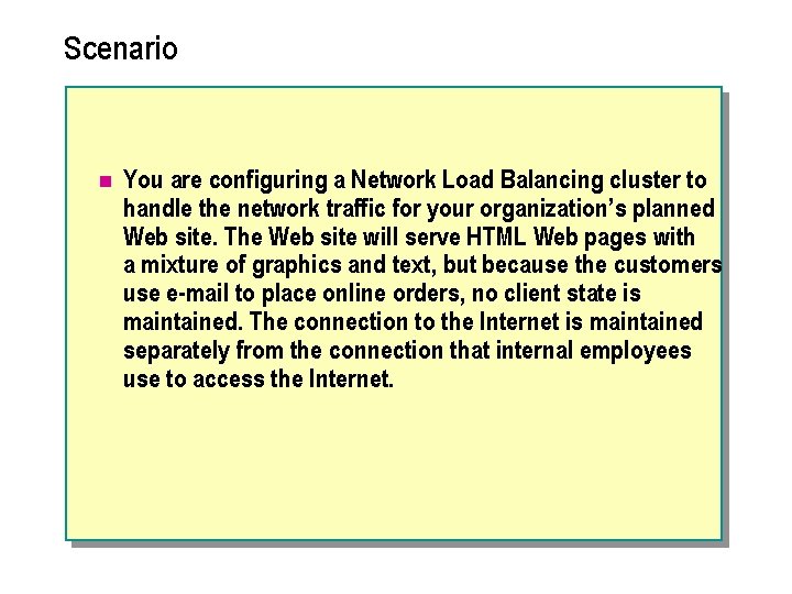 Scenario n You are configuring a Network Load Balancing cluster to handle the network