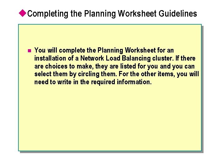 u. Completing the Planning Worksheet Guidelines n You will complete the Planning Worksheet for