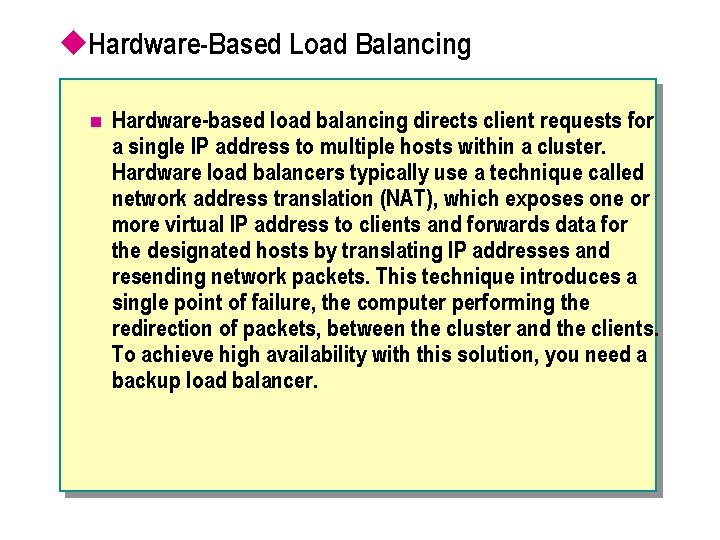 u. Hardware-Based Load Balancing n Hardware-based load balancing directs client requests for a single