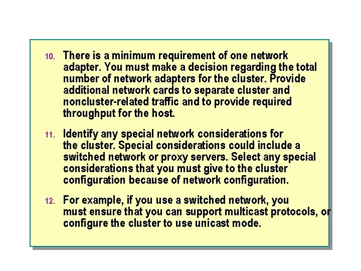 10. There is a minimum requirement of one network adapter. You must make a