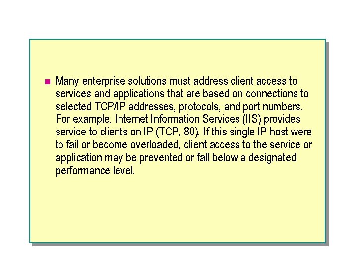 n Many enterprise solutions must address client access to services and applications that are