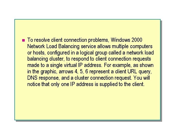 n To resolve client connection problems, Windows 2000 Network Load Balancing service allows multiple