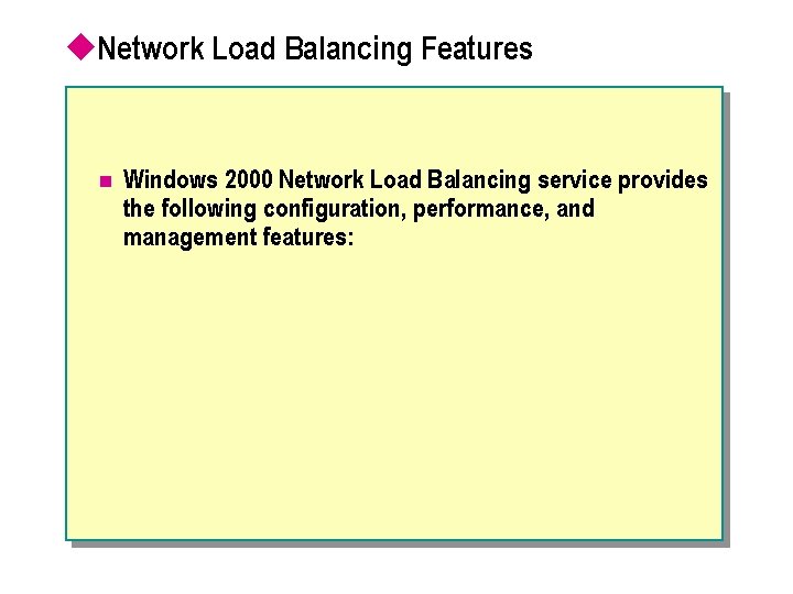 u. Network Load Balancing Features n Windows 2000 Network Load Balancing service provides the