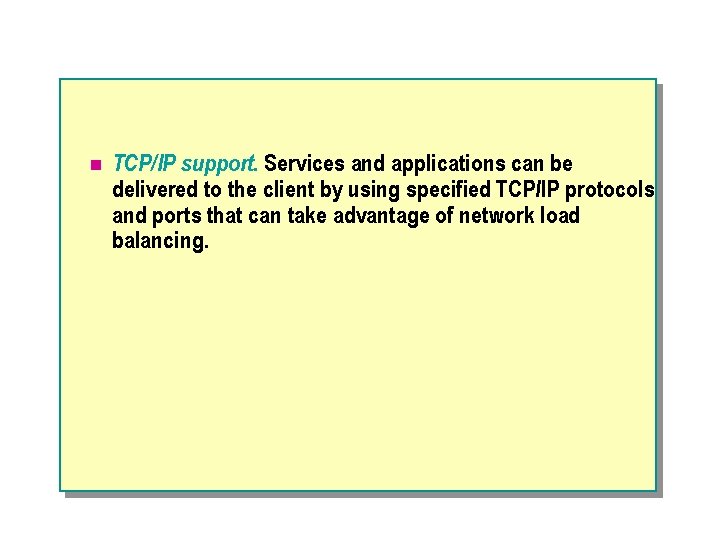 n TCP/IP support. Services and applications can be delivered to the client by using
