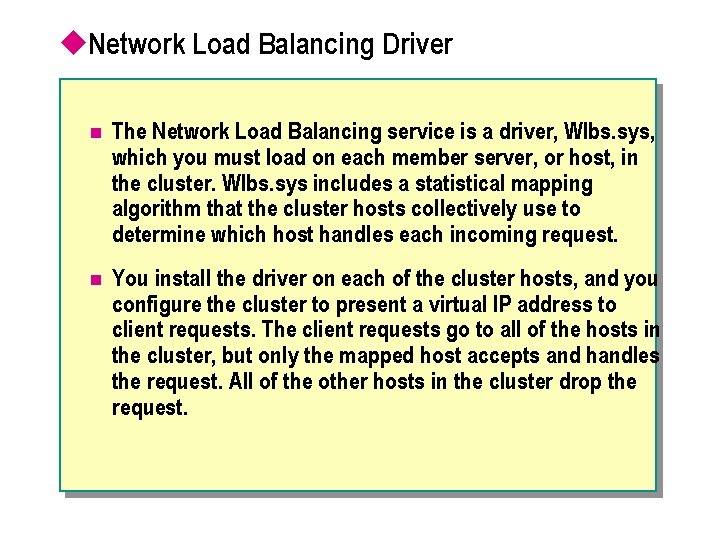 u. Network Load Balancing Driver n The Network Load Balancing service is a driver,
