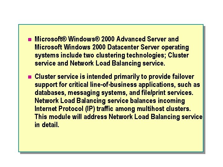 n Microsoft® Windows® 2000 Advanced Server and Microsoft Windows 2000 Datacenter Server operating systems