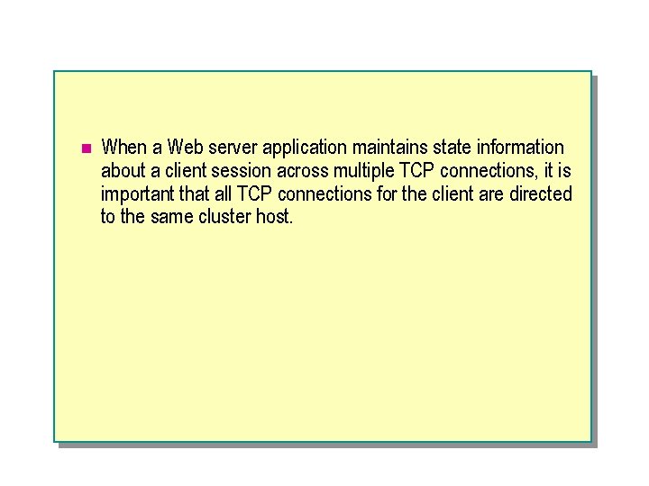 n When a Web server application maintains state information about a client session across