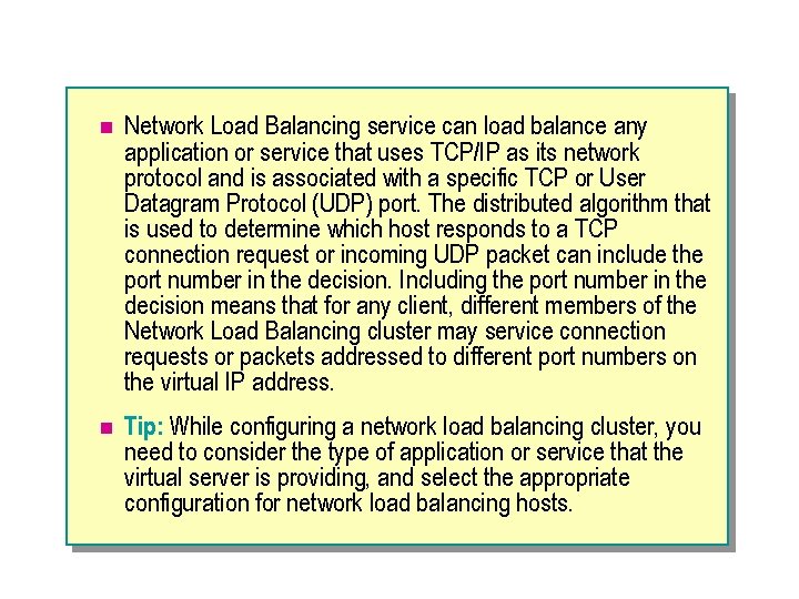 n Network Load Balancing service can load balance any application or service that uses