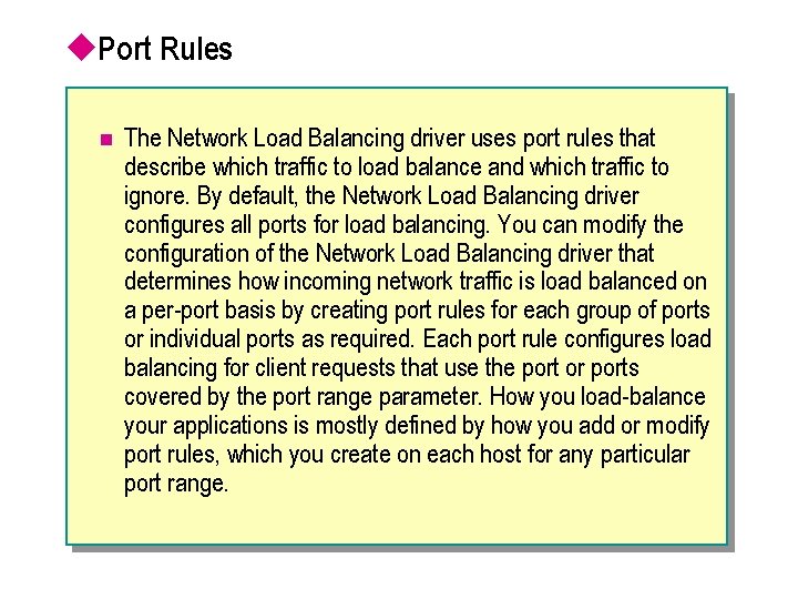 u. Port Rules n The Network Load Balancing driver uses port rules that describe