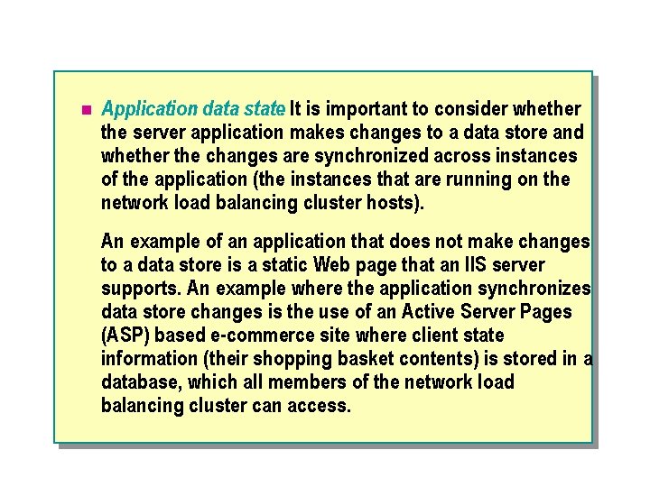 n Application data state. It is important to consider whether the server application makes