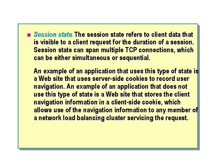 n Session state. The session state refers to client data that is visible to