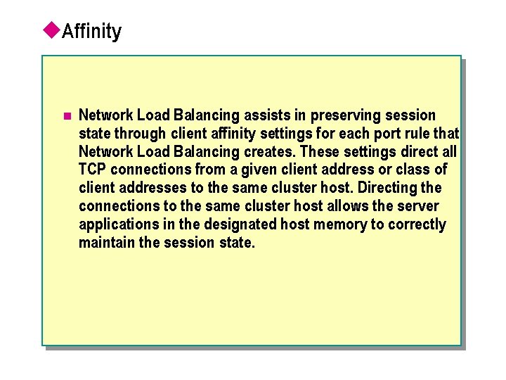 u. Affinity n Network Load Balancing assists in preserving session state through client affinity