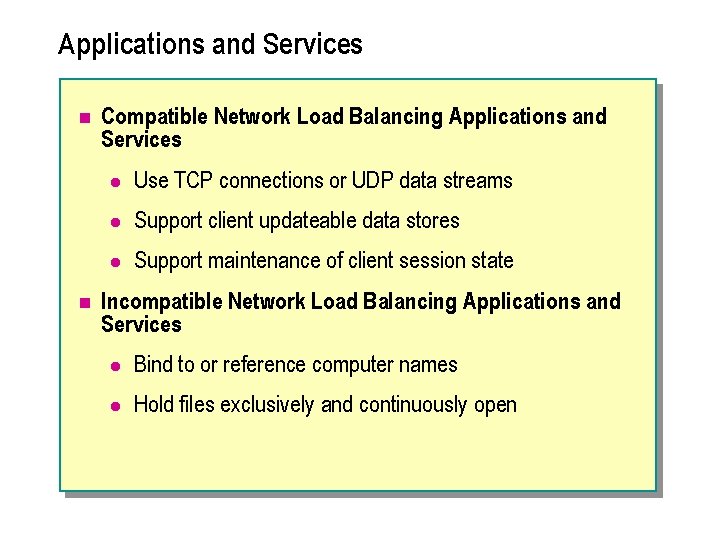 Applications and Services n n Compatible Network Load Balancing Applications and Services l Use