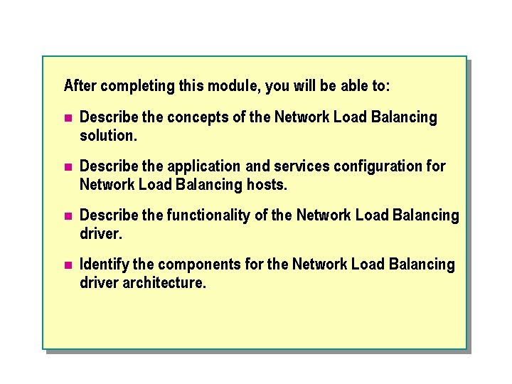 After completing this module, you will be able to: n Describe the concepts of