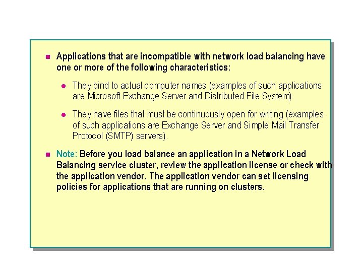 n n Applications that are incompatible with network load balancing have one or more