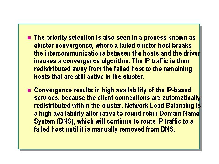 n The priority selection is also seen in a process known as cluster convergence,
