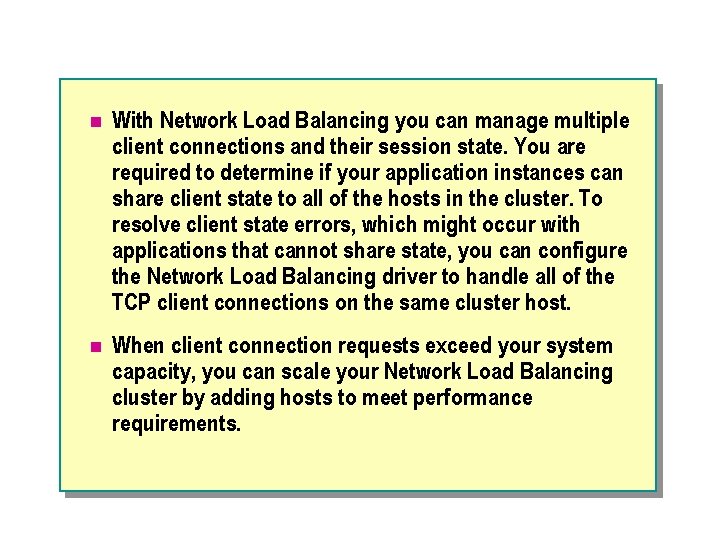 n With Network Load Balancing you can manage multiple client connections and their session