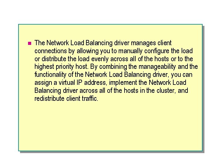 n The Network Load Balancing driver manages client connections by allowing you to manually