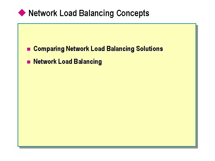 u Network Load Balancing Concepts n Comparing Network Load Balancing Solutions n Network Load