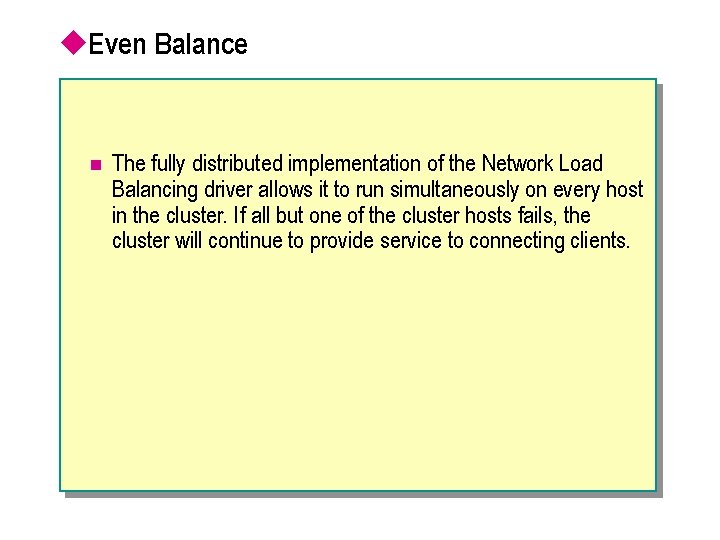 u. Even Balance n The fully distributed implementation of the Network Load Balancing driver