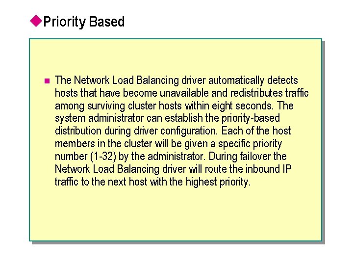 u. Priority Based n The Network Load Balancing driver automatically detects hosts that have