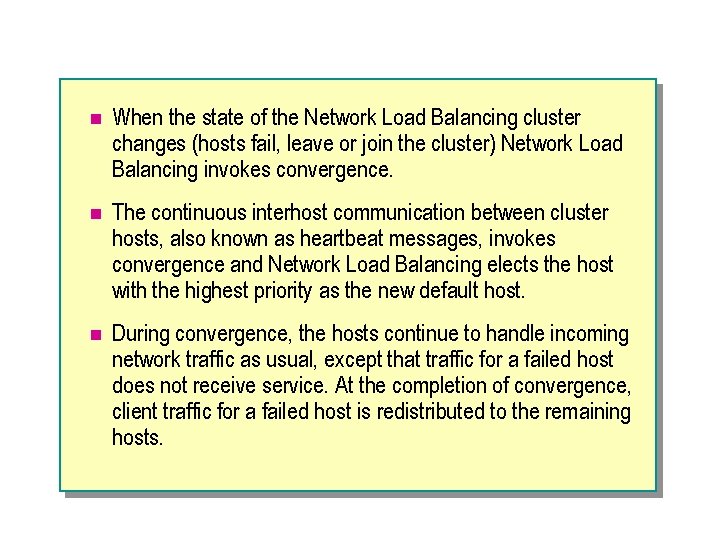 n When the state of the Network Load Balancing cluster changes (hosts fail, leave