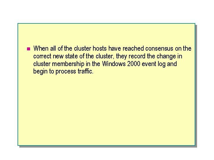 n When all of the cluster hosts have reached consensus on the correct new