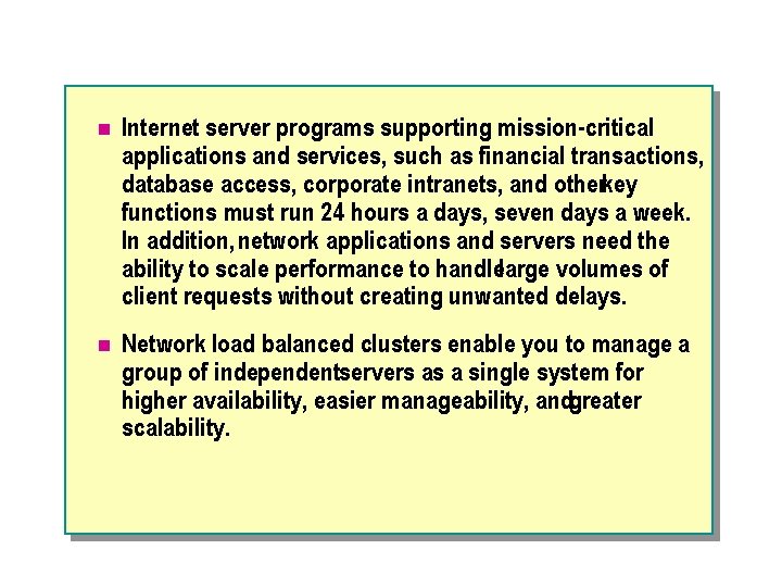 n Internet server programs supporting mission-critical applications and services, such as financial transactions, database