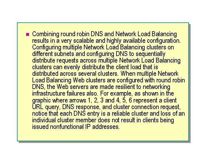 n Combining round robin DNS and Network Load Balancing results in a very scalable