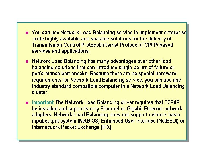 n You can use Network Load Balancing service to implement enterprise -wide highly available