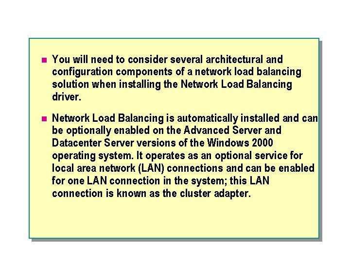 n You will need to consider several architectural and configuration components of a network