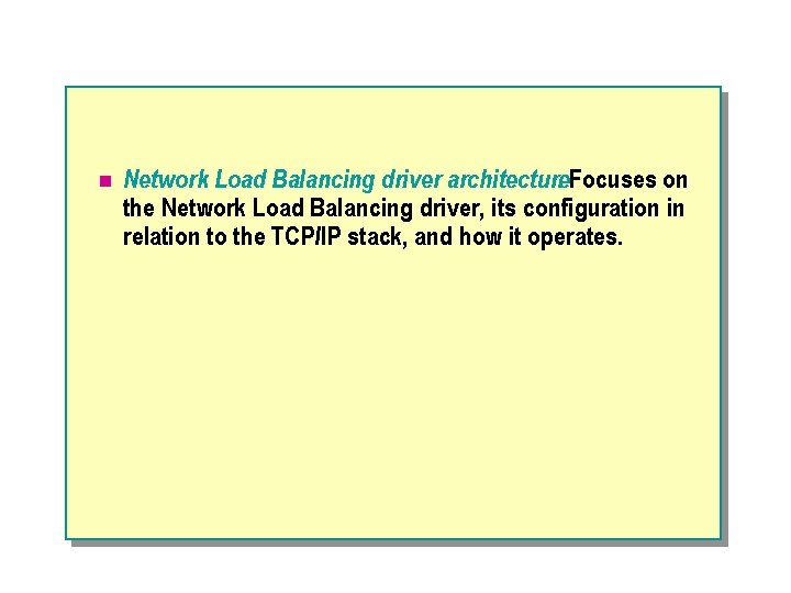 n Network Load Balancing driver architecture. Focuses on the Network Load Balancing driver, its