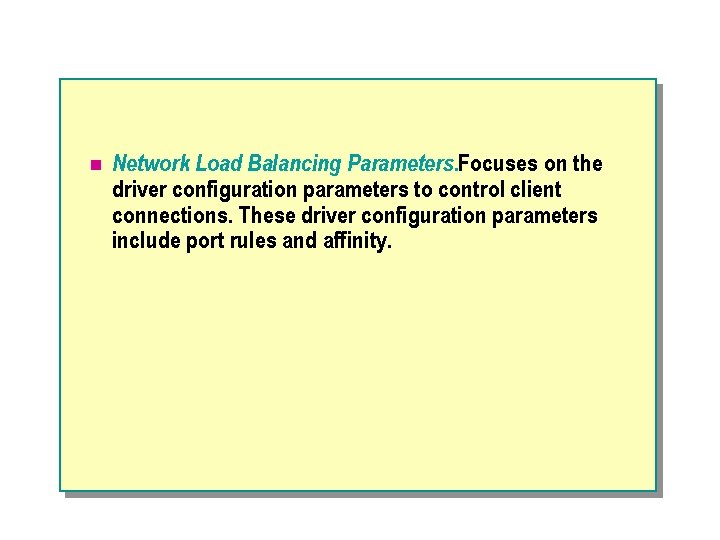 n Network Load Balancing Parameters. Focuses on the driver configuration parameters to control client