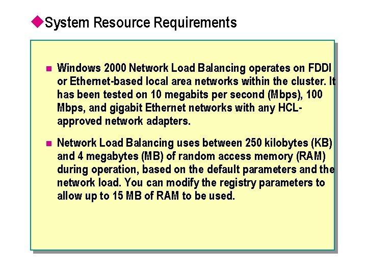 u. System Resource Requirements n Windows 2000 Network Load Balancing operates on FDDI or