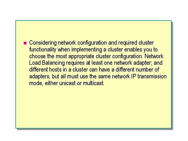 n Considering network configuration and required cluster functionality when implementing a cluster enables you