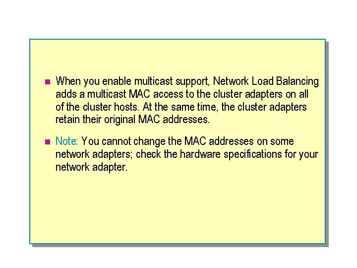 n When you enable multicast support, Network Load Balancing adds a multicast MAC access