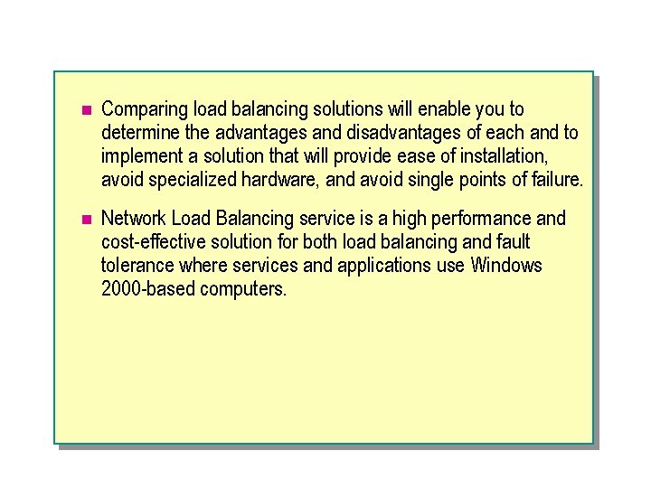 n Comparing load balancing solutions will enable you to determine the advantages and disadvantages