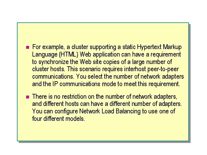 n For example, a cluster supporting a static Hypertext Markup Language (HTML) Web application