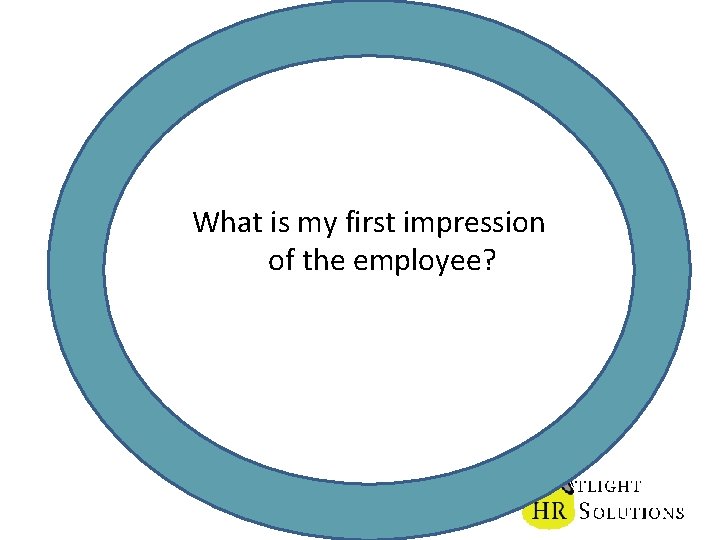 What is my first impression of the employee? 