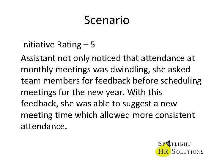 Scenario Initiative Rating – 5 Assistant not only noticed that attendance at monthly meetings