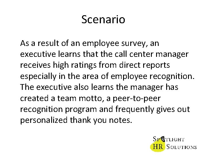 Scenario As a result of an employee survey, an executive learns that the call