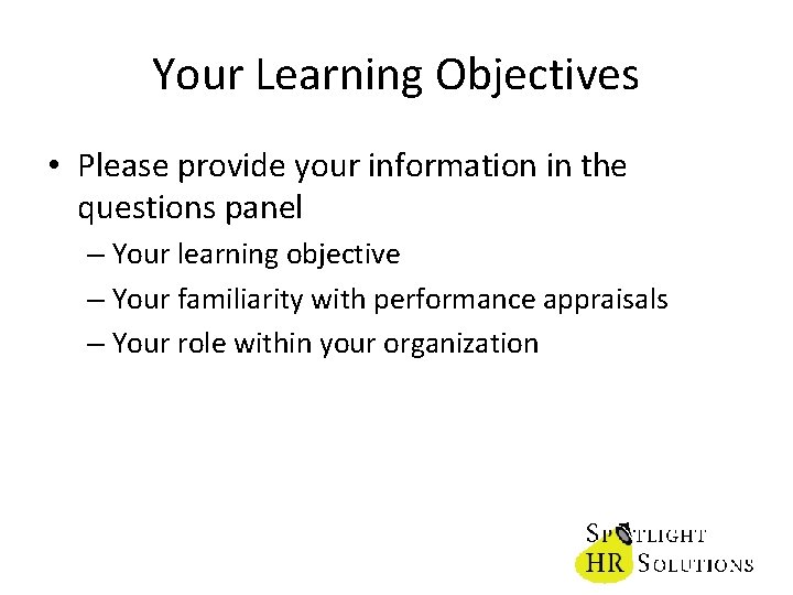 Your Learning Objectives • Please provide your information in the questions panel – Your