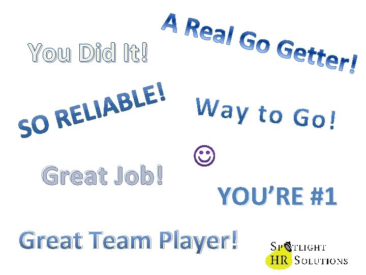 You Did It! Great Job! YOU’RE #1 Great Team Player! 