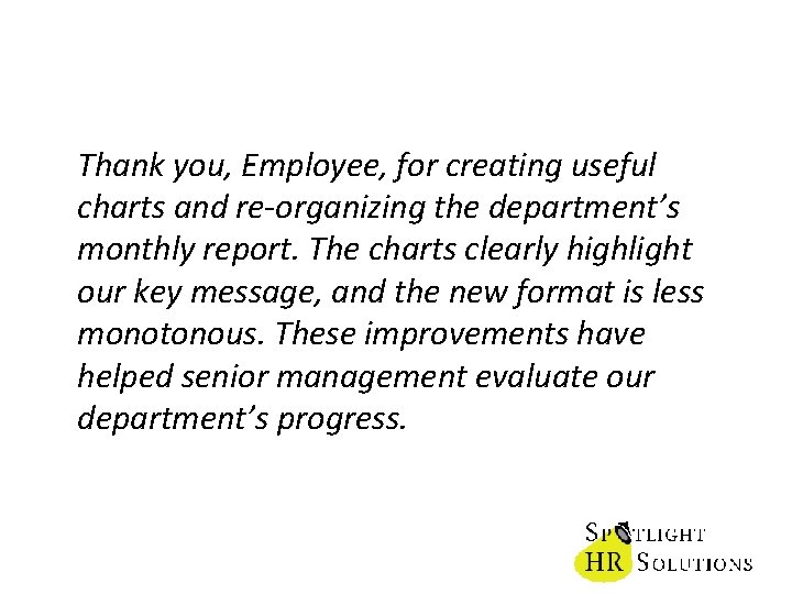 Thank you, Employee, for creating useful charts and re-organizing the department’s monthly report. The