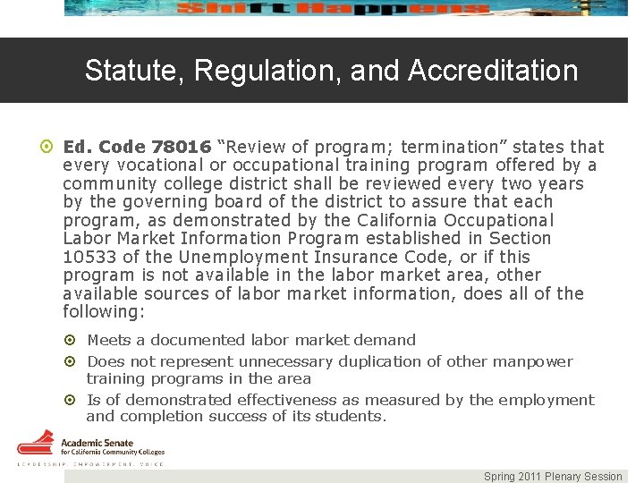 Statute, Regulation, and Accreditation Ed. Code 78016 “Review of program; termination” states that every