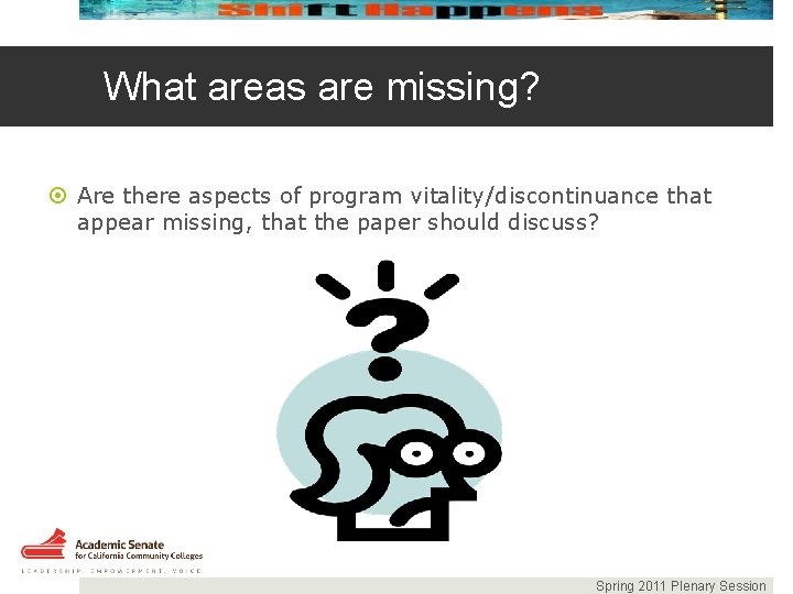 What areas are missing? Are there aspects of program vitality/discontinuance that appear missing, that