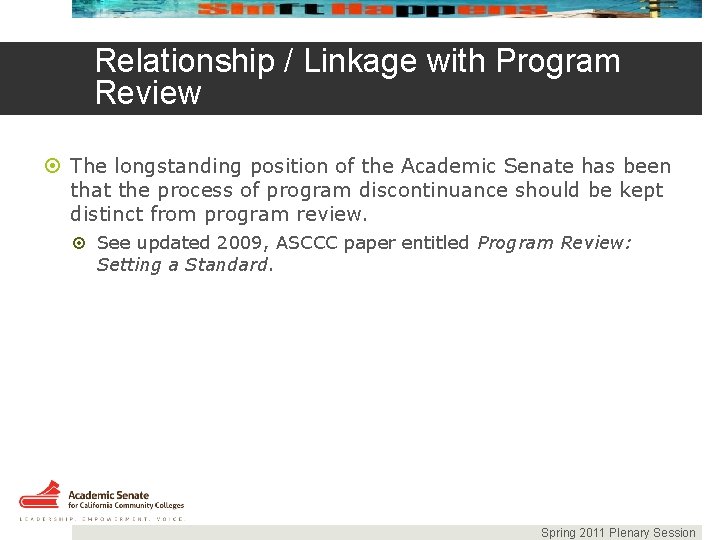 Relationship / Linkage with Program Review The longstanding position of the Academic Senate has