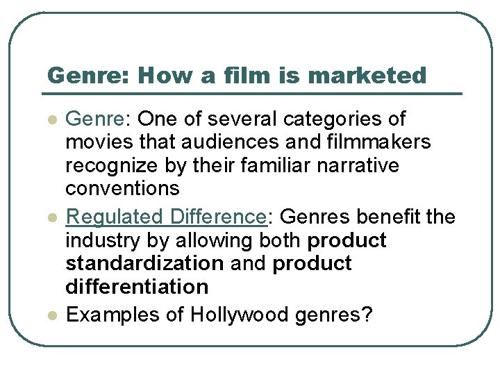 Genre: How a film is marketed l l l Genre: One of several categories